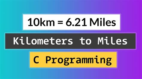C Program To Convert The Distance From Kilometers To Miles Youtube