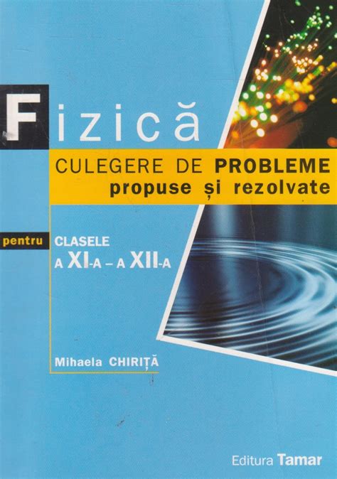 Fizica Culegere De Probleme Propuse Si Rezolvate Pentru Clasele A Xi A