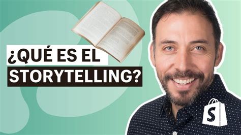 Qué es el Storytelling para qué sirve y cómo usarlo con tu negocio