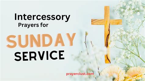 15 Intercessory Prayers For Sunday Service To Praying For Your Church