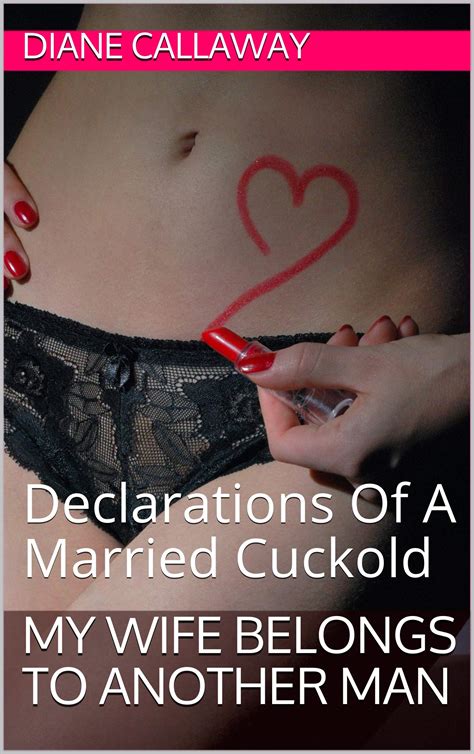 My Wife Belongs To Another Man Declarations Of A Married Cuckold By