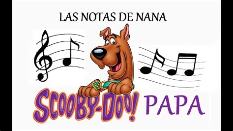 Notas De La Canción Scooby Doo Papa Youtube