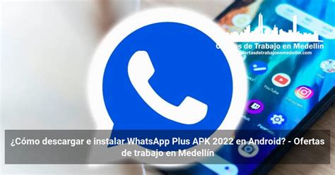 ¿cómo Descargar E Instalar Whatsapp Plus Apk 2022 En Android Ofertas