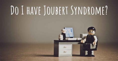 How Do I Know If I Have Joubert Syndrome