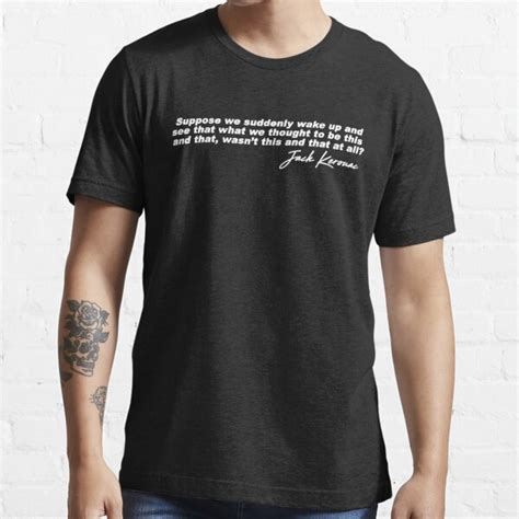 Jack Kerouac Quote T Shirt For Sale By Metropol Redbubble Jack T