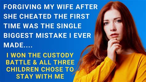 Forgiving My Wife After She Cheated The First Time Was The Biggest