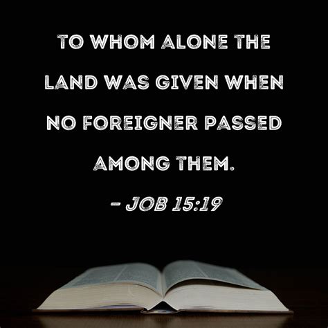 Job To Whom Alone The Land Was Given When No Foreigner Passed Among Them