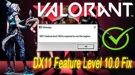 Dx11 Feature Level 100 Is Required To Run The Engine Error In Valorant