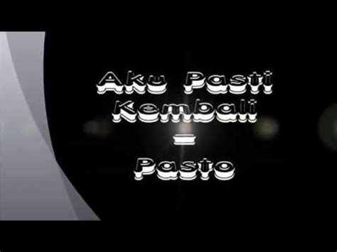 G a d ku pasti kan kembali pada dirimu. Pasto - Aku Pasti Kembali  Lyric + Chord  - YouTube