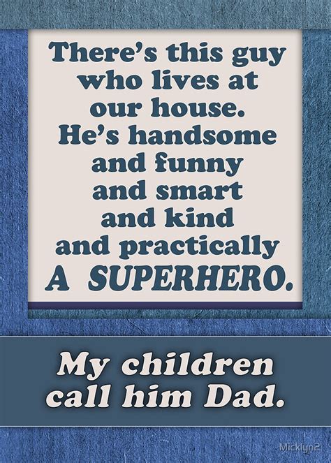 Show your dad how much you care with these father's day quotes from our favorite famous dads. "Happy Father's Day, Superhero Dad, from wife / mom" by ...