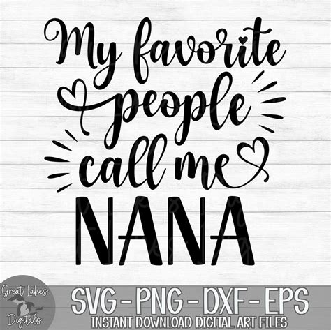 My Favorite People Call Me Nana Instant Digital Download Svg Png Dxf