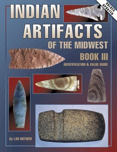 Indian Artifacts Of The Midwest By Lar Hothem