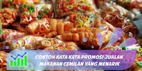 Contoh Kata Kata Promosi Jualan Makanan Cemilan yang Menarik | asetpintar.com