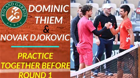 Novak Djokovic and Dominic Thiem Practice Together ROLAND ...