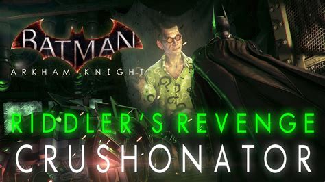 The riddler was a criminal mastermind and foe of batman. Batman Arkham Knight Riddler's Revenge Trial 4 ...