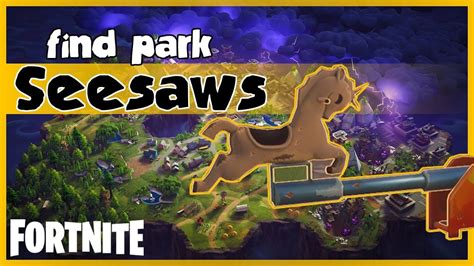 FORTNITE guide - Daily destroy (Park Seesaws) - YouTube