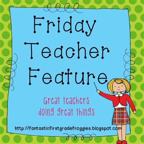 Friday Teacher Feature Teacher Features First Grade Teachers First