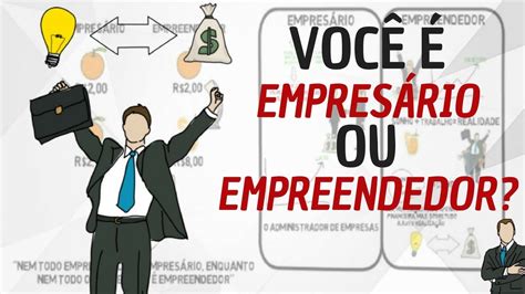 Você é Empresário Ou Empreendedor Conceito E Diferença