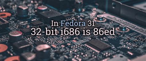 In Fedora 31 32 Bit I686 Is 86ed Fedora Magazine