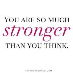 You are stronger than you think. Inspirational Quotes on Pinterest | Health Quotes ...