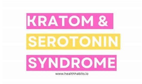 Unlocking the Enigma of Kratom Serotonin Syndrome: Unveil Hidden