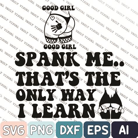 Spank Me Thats The Only Way I Learn Svg Spank Me Thats The Inspire