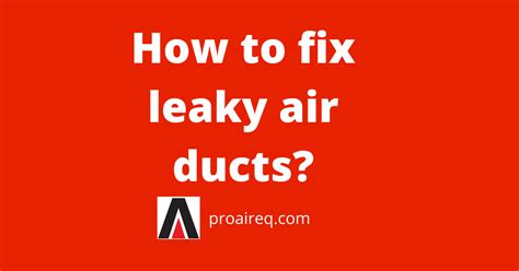 How To Fix Leaky Air Ducts Proair Industries Inc