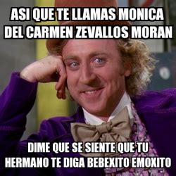 Meme Willy Wonka Asi Que Te Llamas Monica Del Carmen Zevallos Moran