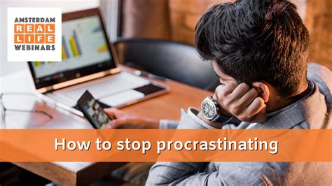 How To Stop Procrastinating Real Life Amsterdam Webinars