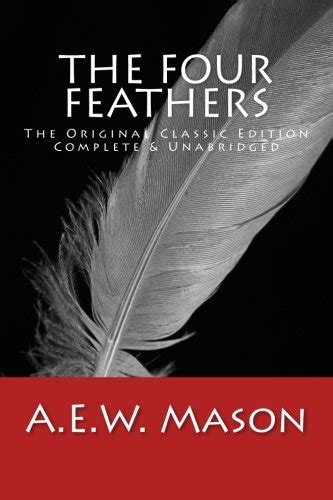 The Four Feathers The Original Classic Edition Complete And Unabridged Mason Alfred Aew