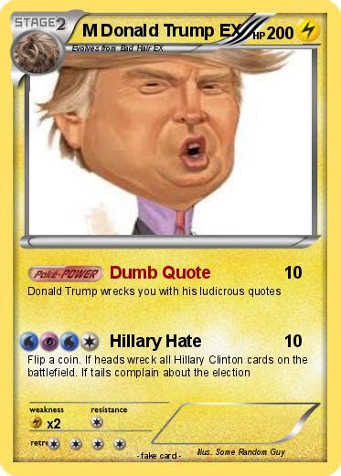 Funny pokemon cards donald trunp trump card presidential candidates lol memes funny stuff swag thanks. Pokémon M Donald Trump EX 16 16 - Dumb Quote - My Pokemon Card