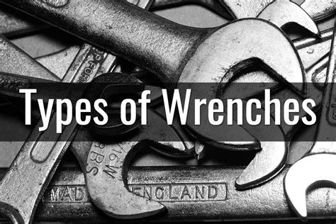 Types Of Wrenches Sizes And Their Uses With Photos