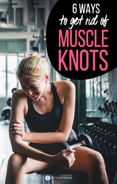 6 Ways To Get Rid Of Muscle Knots All Over Your Body Muscle Knots