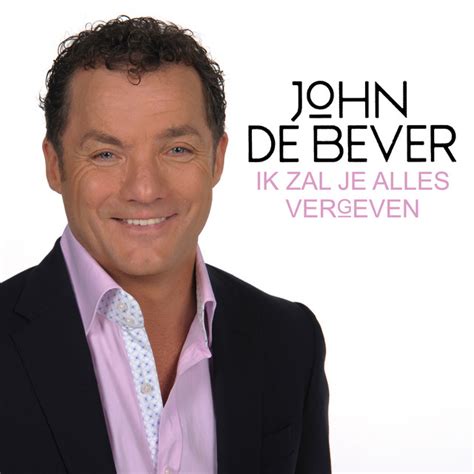 Ik Zal Je Alles Vergeven Album By John De Bever Spotify