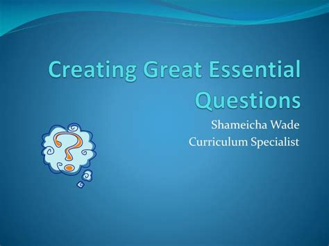 Ppt Creating Great Essential Questions Powerpoint Presentation Free