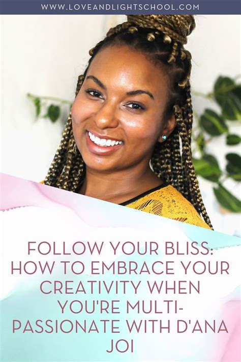 Follow Your Bliss How To Embrace Your Creativity When Youre Multi