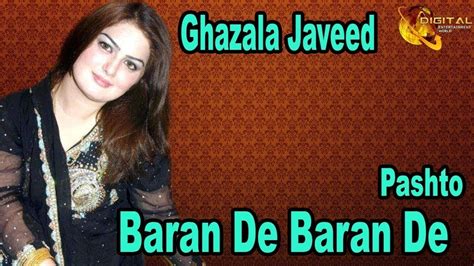 Baran De Baran De Pashto Pop Singer Ghazala Javed Hd Song Youtube