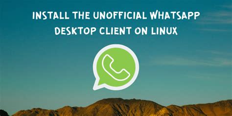 How To Install Whatsapp Desktop Client On Linux Linuxfordevices