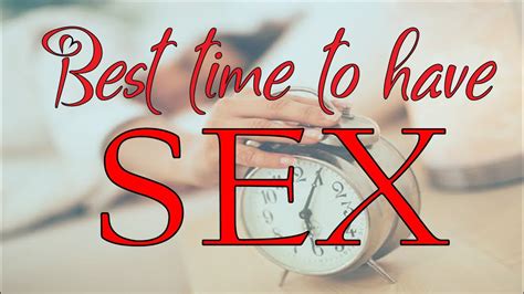 The Best Time To Have Sex Sex Talk Sex Position Penis Size Foreplay Sex Porn Youtube