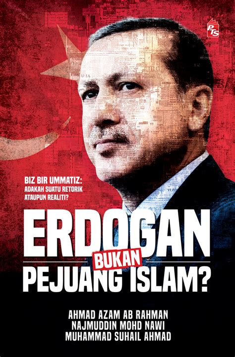 Dalam artikel ini kami sajikan untuk anda daftar terlengkap nama anak perempuan dalam islam terlengkap dengan artinya yang indah. Erdogan Bukan Pejuang Islam? - Buku - PTS