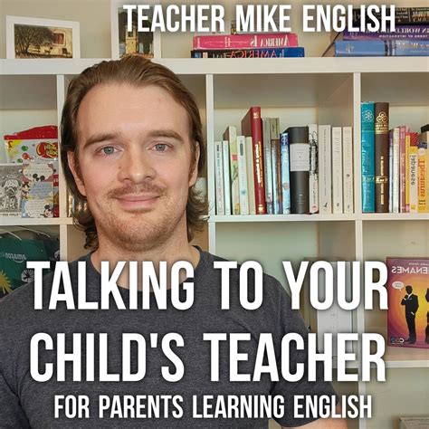 Teacher Mike English How To Talk To Your Childs Teacher In English