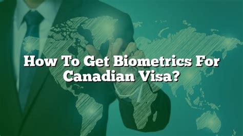 How To Get Biometrics For Canadian Visa