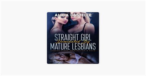 ‎straight girl dominated by mature lesbians unabridged on apple books