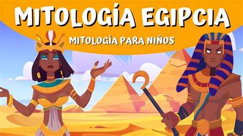 MitologÍa Egipcia Mitos Cortos Y Resumidos Para Niños