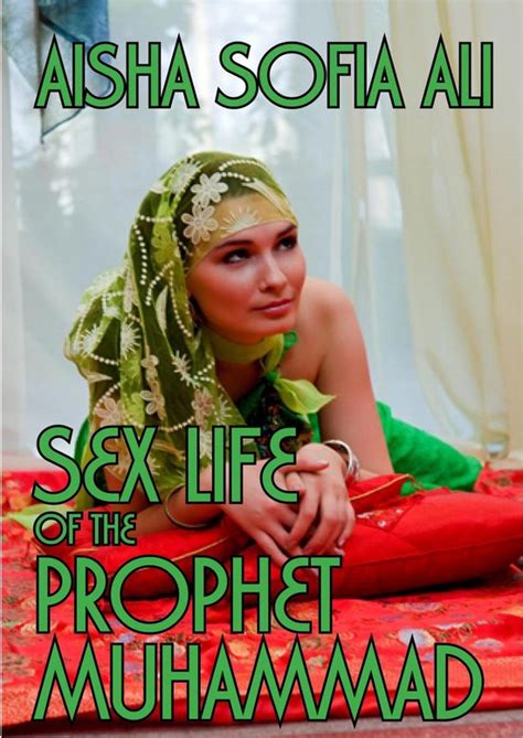 Sex Life Of The Prophet Muhammad Ebook Aisha Sofia Ali 9781301468416 Boeken