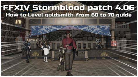 The prerequisite to use these methods is the completion of the heavensward msq. FFXIV Stormblood patch 4.06 How to Level goldsmith from 60 to 70 guide. - YouTube