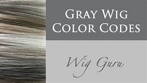 Gray Wigs Color Codes How To Choose Youtube Wig Colors Grey