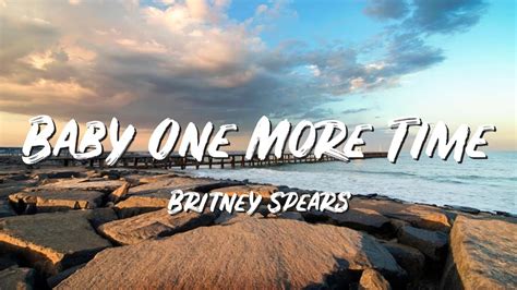 Baby One More Time Lyrics Britney Spears Lyric Best Song Youtube