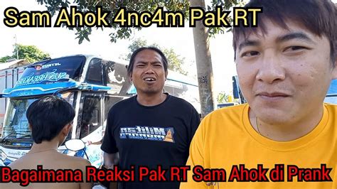 Tanggapan Pak Rt Sam Ahok Di Prank Mas Erick Extrada Youtube