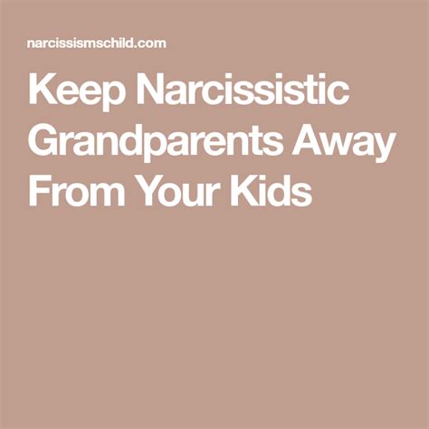 Keep Narcissistic Grandparents Away From Your Kids Narcissist